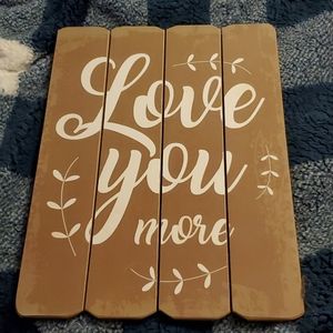 I Love You More Sign